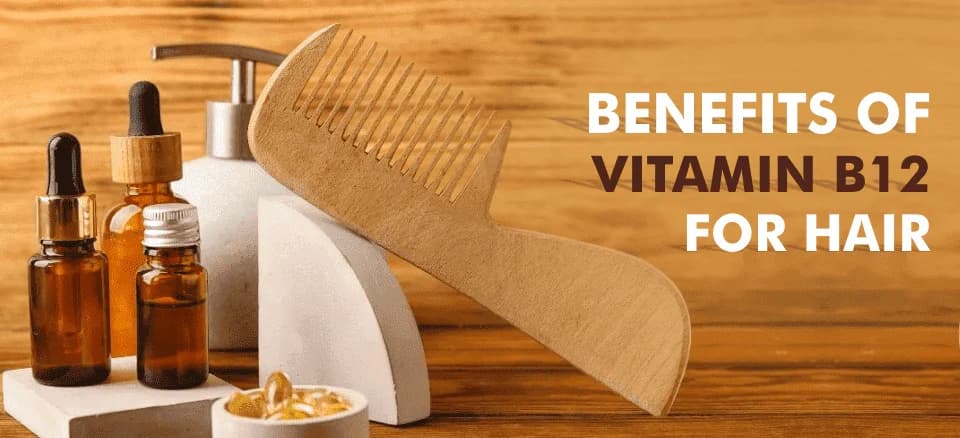 Benefits of Vitamin B12 For Hair