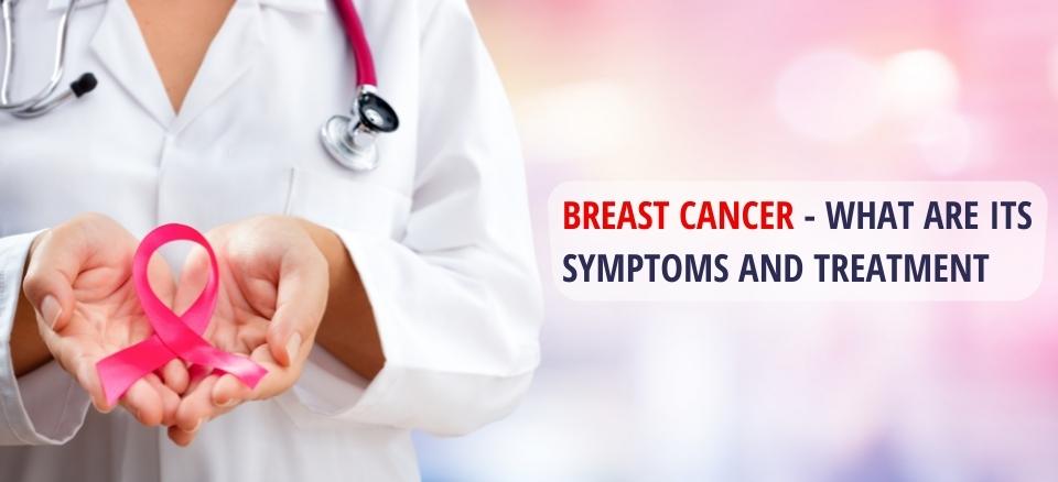 Breast Cancer Types, Symptoms and Treatments