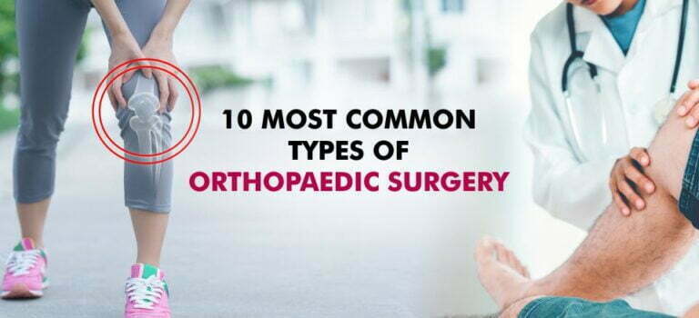 10 Most Common Types Of Orthopaedic Surgery - AH