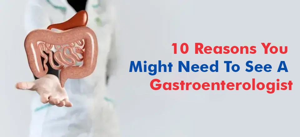 10-Reasons-you-might-need-to-see-a-Gastroenterologist