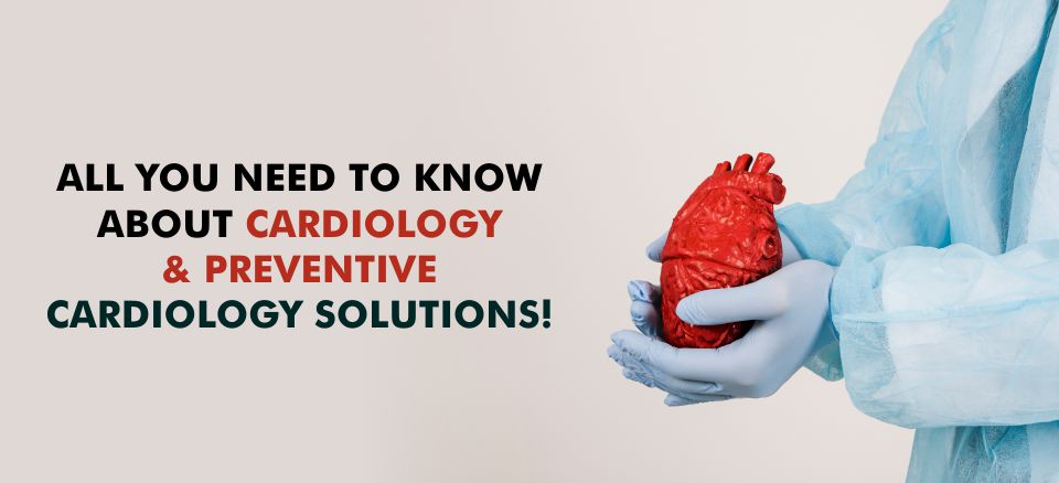 Cardiology & Preventive Cardiology Solutions