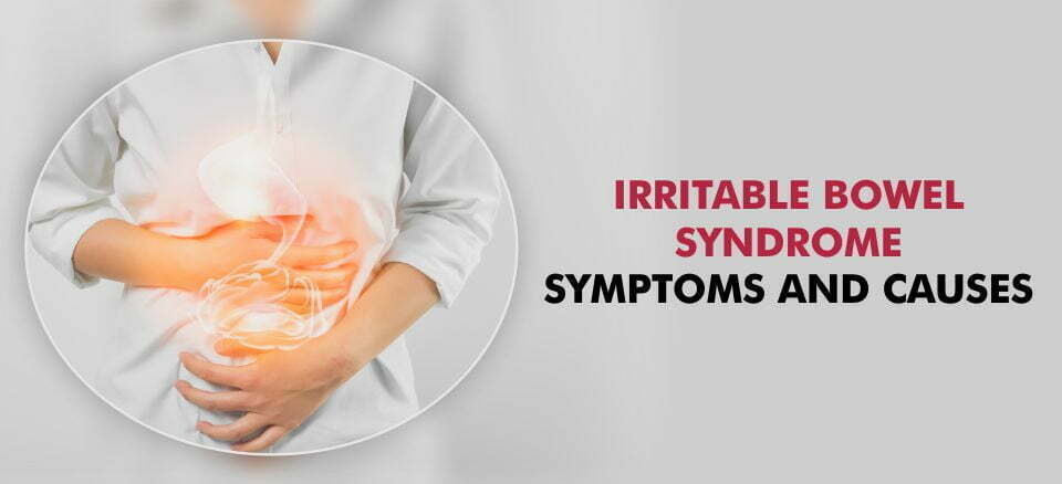 Irritable Bowel Syndrome – Symptoms and Causes