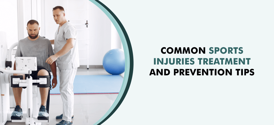 Common Sports Injuries Treatment and Prevention Tips