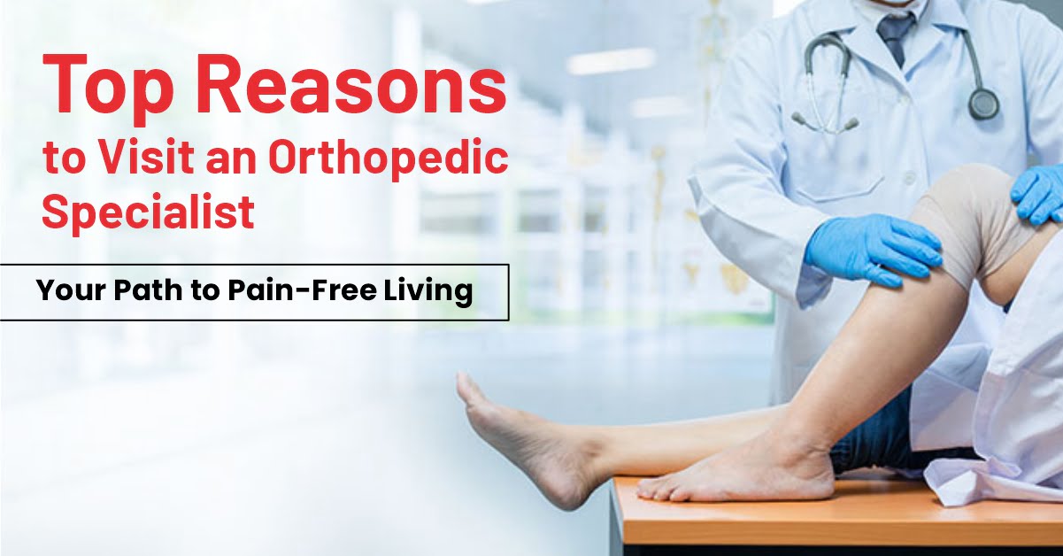 Reasons to visit orthopedics